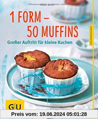 1 Form - 50 Muffins: Großer Auftritt für kleine Kuchen (GU Küchenratgeber Relaunch ab 2013)